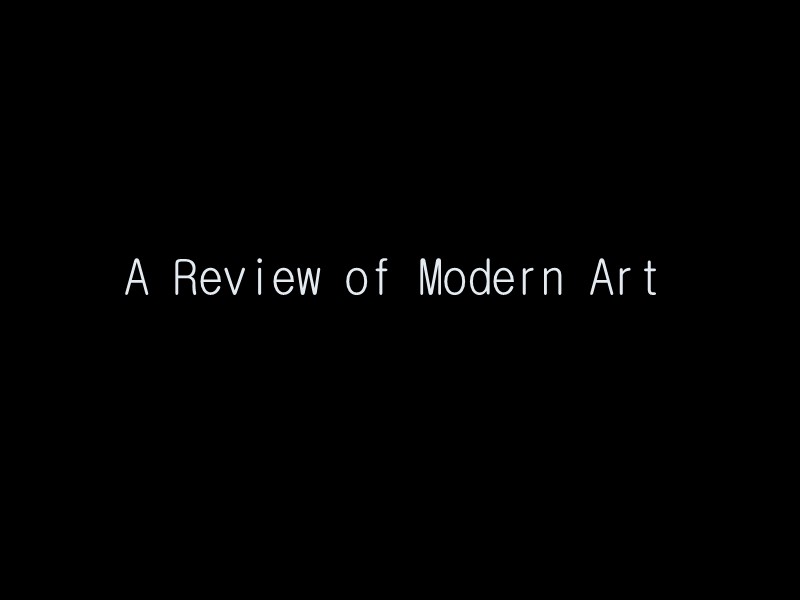 A Review of Modern Art